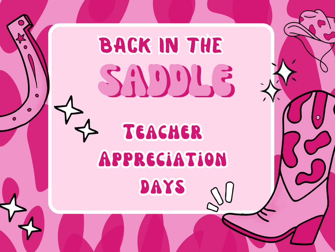 Back In The Saddle-Teacher Appreciation Days